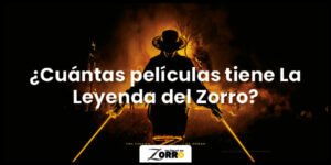 La Leyenda del Zorro y su historia