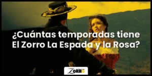 El Zorro La Espada y la Rosa temporadas